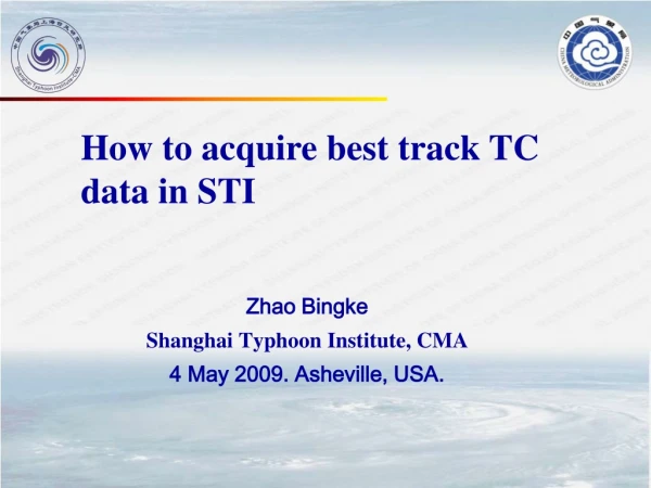 Zhao Bingke Shanghai Typhoon Institute, CMA 4 May 2009. Asheville, USA.