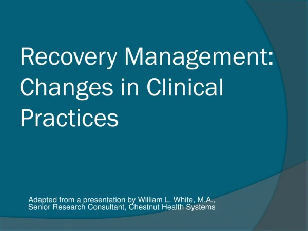 Recovery Management:   Changes in Clinical Practices