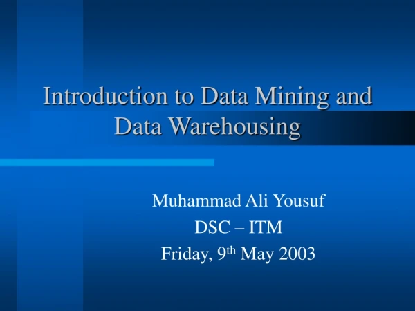 Introduction to Data Mining and Data Warehousing