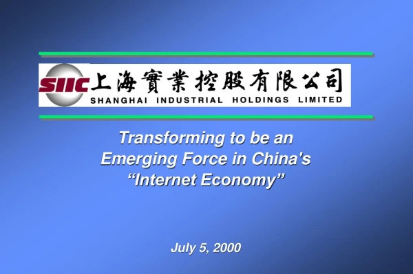 Transforming to be an  Emerging Force in China's “Internet Economy”