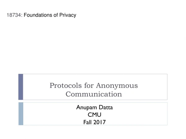 Protocols for Anonymous Communication