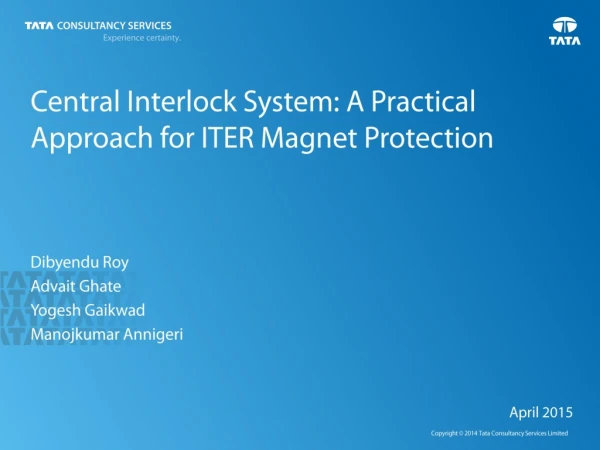 Central Interlock System: A Practical Approach for ITER Magnet Protection