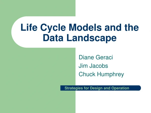 Life Cycle Models and the Data Landscape
