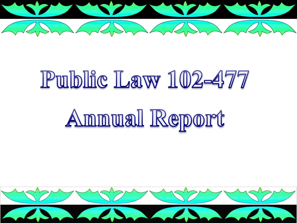 public law 102 477 annual report