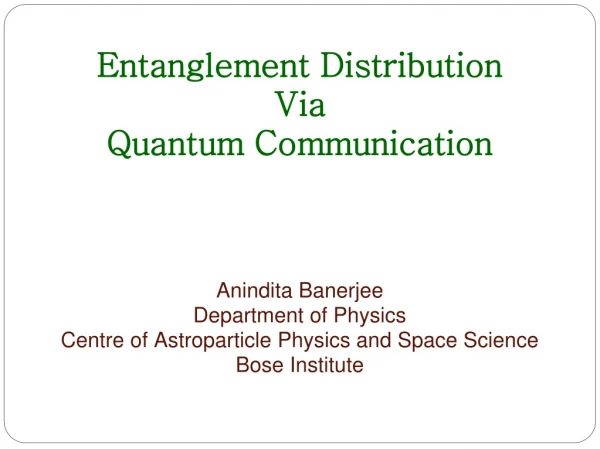 Entanglement Distribution Via  Quantum Communication Anindita Banerjee Department of Physics