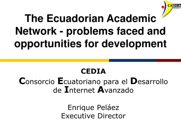 The Ecuadorian Academic Network - problems faced and opportunities for development