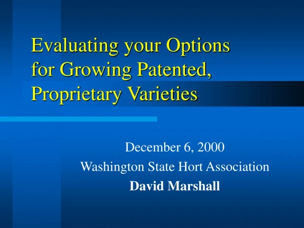 Evaluating your Options  for Growing Patented,  Proprietary Varieties