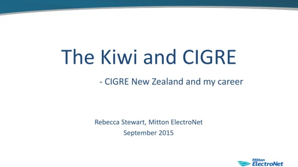 The Kiwi and CIGRE