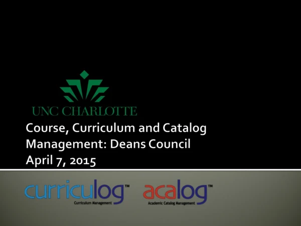 Course, Curriculum and Catalog Management:  Deans Council April 7, 2015