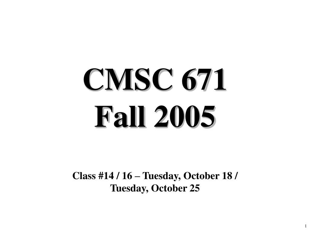 cmsc 671 fall 2005