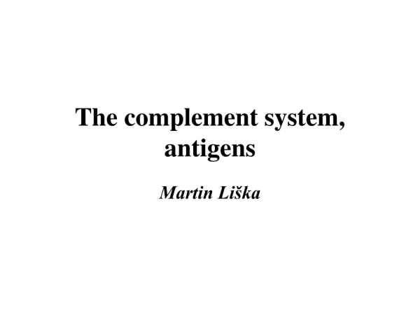 The complement system, antigens