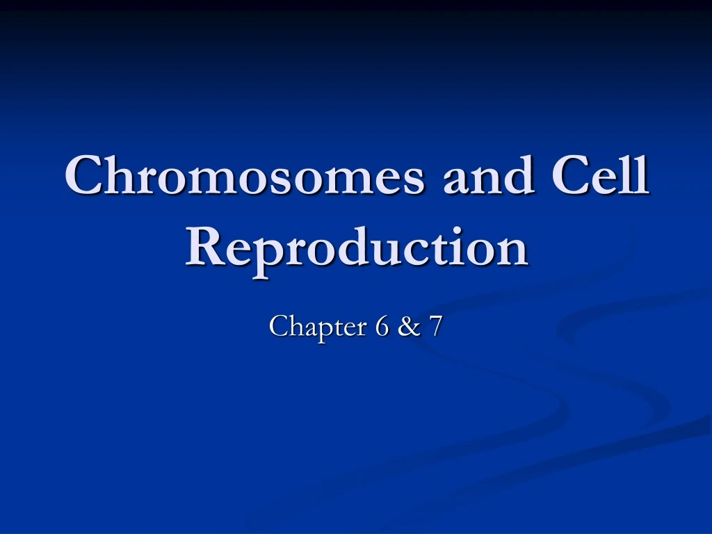 chromosomes and cell reproduction