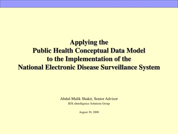 Abdul-Malik Shakir, Senior Advisor IDX eIntelligence Solutions Group August 30, 2000