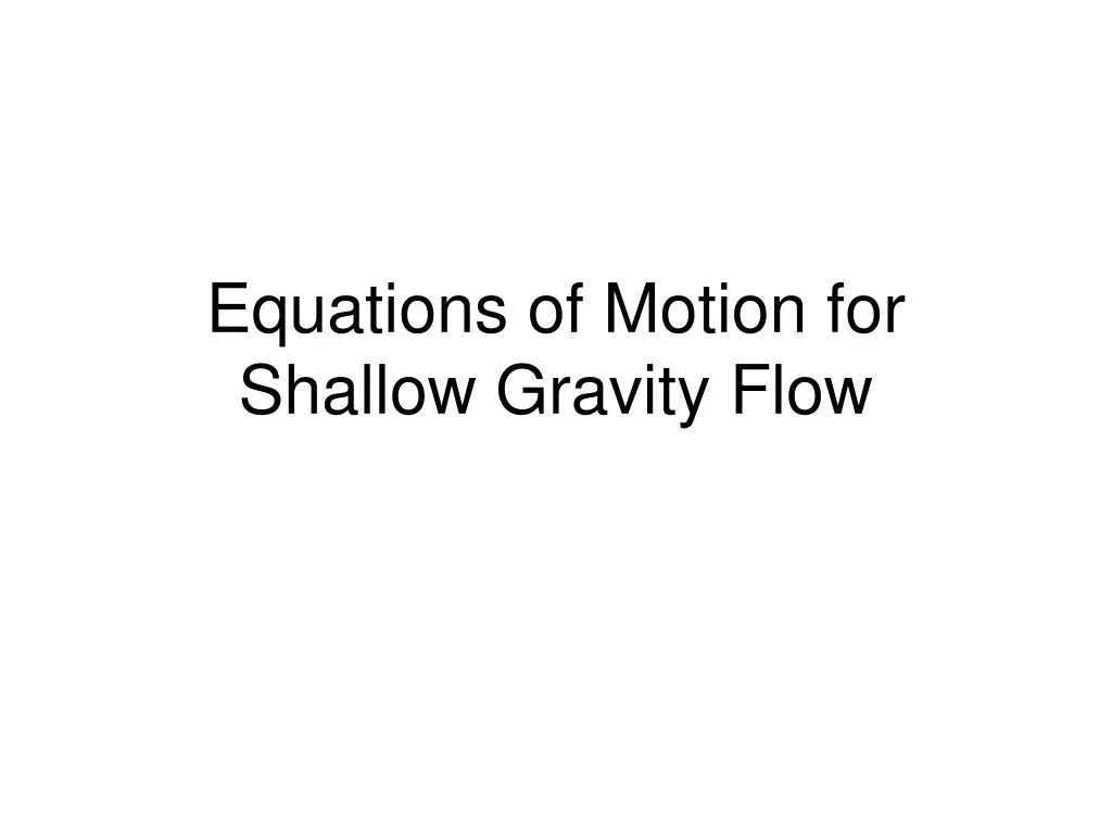 equations of motion for shallow gravity flow