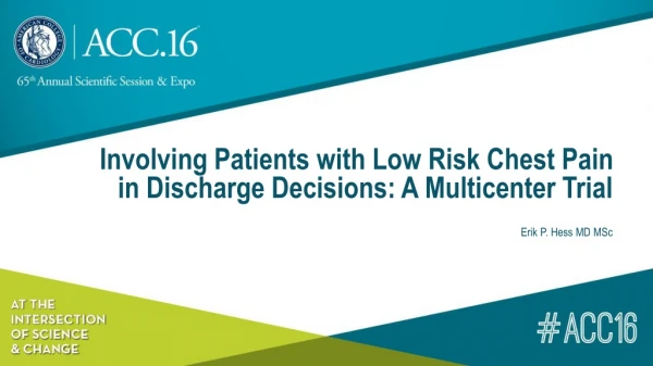 Involving Patients with Low Risk Chest Pain in Discharge Decisions: A Multicenter Trial
