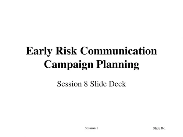 Early Risk Communication Campaign Planning