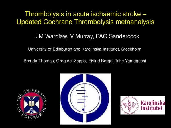 Thrombolysis in acute ischaemic stroke –  Updated Cochrane Thrombolysis metaanalysis