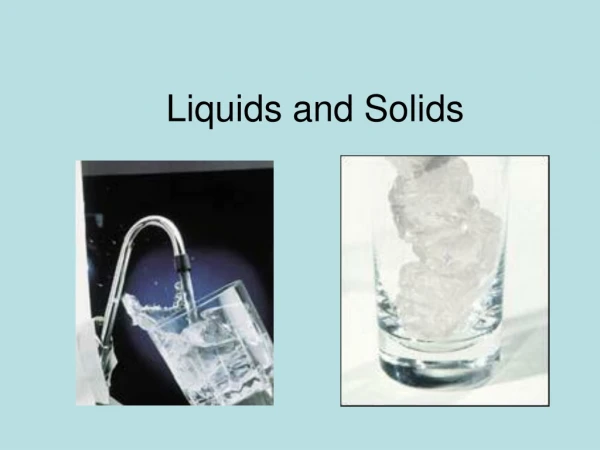 Liquids and Solids