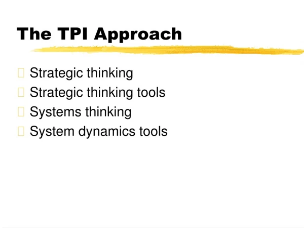 The TPI Approach