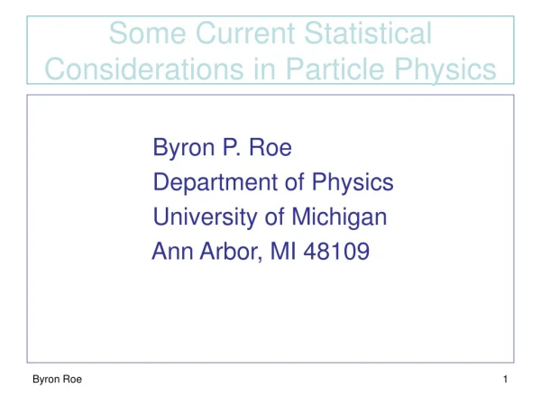 Some Current Statistical Considerations in Particle Physics