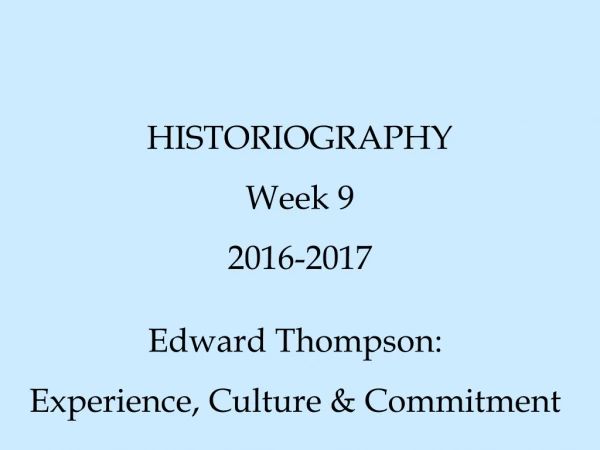 HISTORIOGRAPHY Week 9  2016-2017