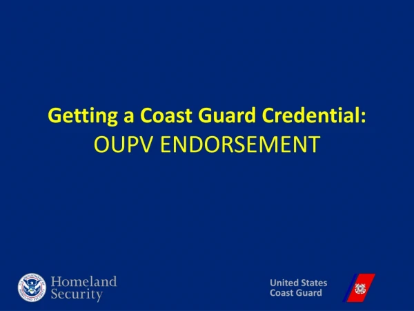 Getting a Coast Guard Credential: OUPV ENDORSEMENT
