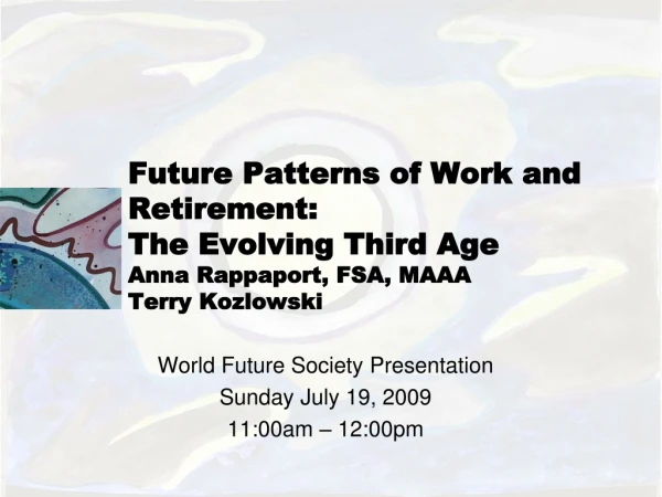 World Future Society Presentation   Sunday July 19, 2009  11:00am – 12:00pm