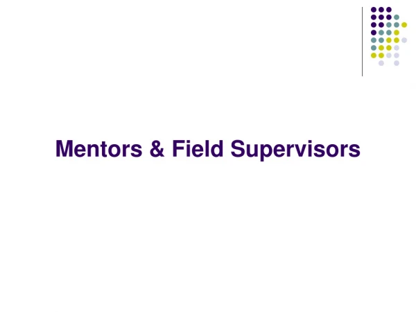 Mentors &amp; Field Supervisors