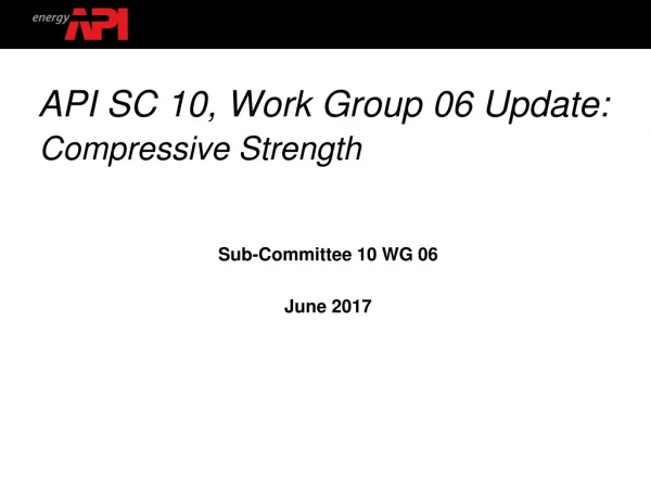 API SC 10, Work Group 06 Update: