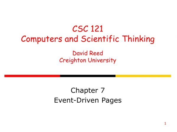 CSC 121 Computers and Scientific Thinking David Reed Creighton University