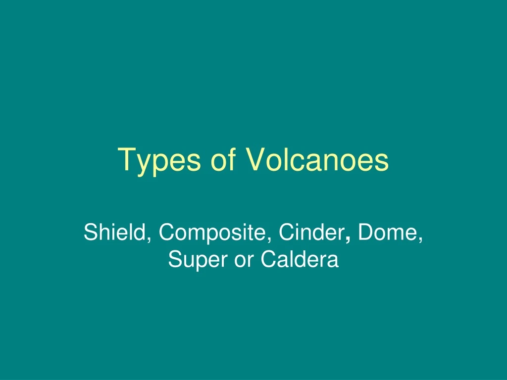 types of volcanoes