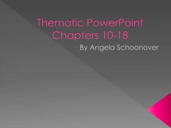 Thematic PowerPoint Chapters 10-18