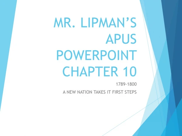 MR. LIPMAN’S APUS POWERPOINT CHAPTER 10