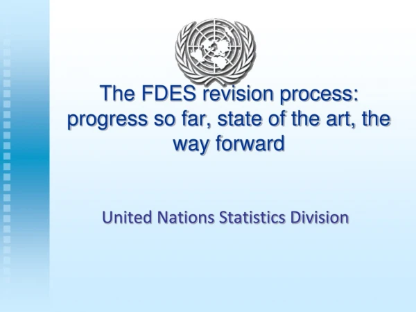 The FDES revision process: progress so far, state of the art, the way forward