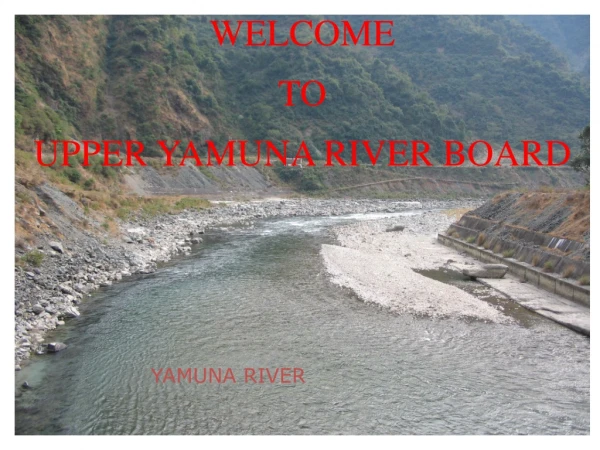 WELCOME  TO  UPPER YAMUNA RIVER BOARD