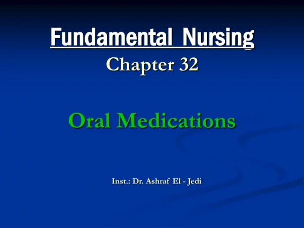 Fundamental  Nursing Chapter 32 Oral Medications