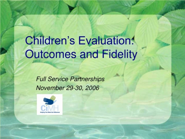 Children’s Evaluation: Outcomes and Fidelity