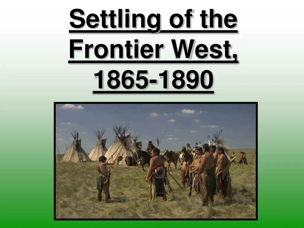 settling of the frontier west 1865 1890