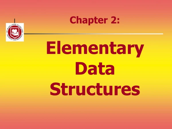 Chapter 2: Elementary  Data Structures