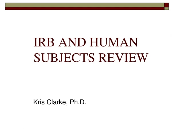 IRB AND HUMAN SUBJECTS REVIEW