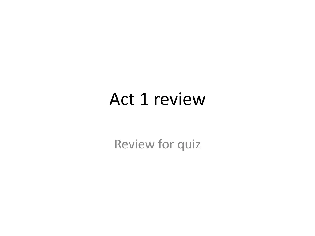 act 1 review