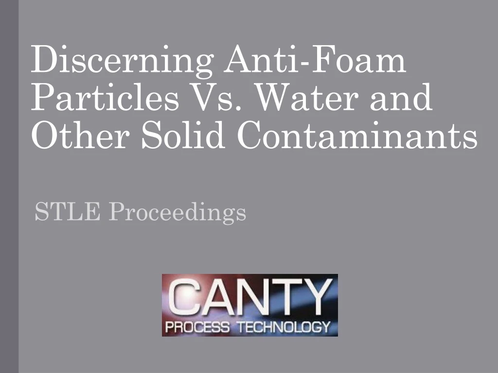 discerning anti foam particles vs water and other solid contaminants