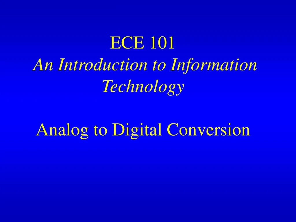 ece 101 an introduction to information technology analog to digital conversion