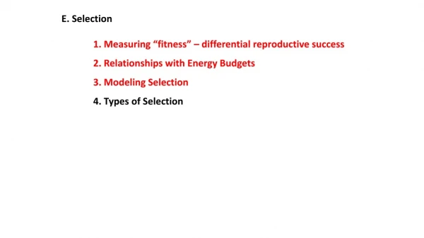E. Selection 	1. Measuring “fitness” – differential reproductive success