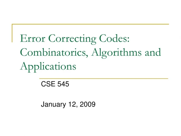 Error Correcting Codes: Combinatorics, Algorithms and Applications