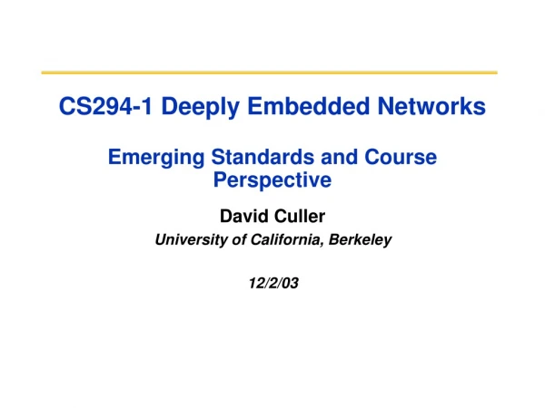 CS294-1 Deeply Embedded Networks Emerging Standards and Course Perspective