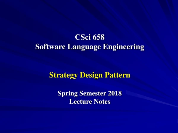 CSci  658 Software Language Engineering Strategy Design Pattern Spring Semester 2018 Lecture Notes