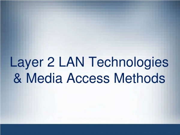 Layer 2 LAN Technologies &amp; Media Access Methods