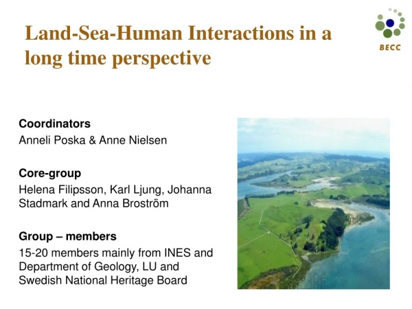 Land-Sea-Human Interactions in a long time perspective