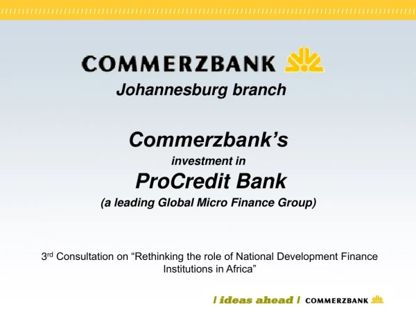 Commerzbank’s  investment in ProCredit Bank (a leading Global Micro Finance Group)